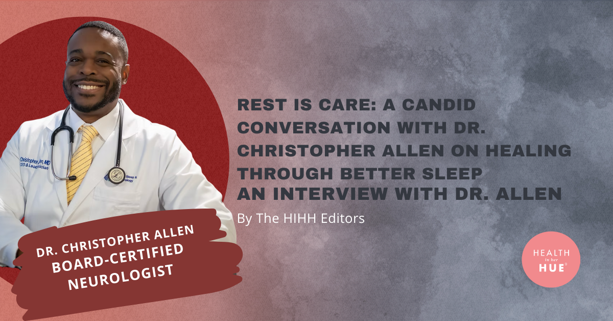 Smiling Dr. Christopher Allen wearing a white coat and stethoscope. Text reads “Rest Is Care: A Candid Conversation with Dr. Christopher Allen on Healing Through Better Sleep. An Interview with Dr. Allen. By The HIHH Editors.”